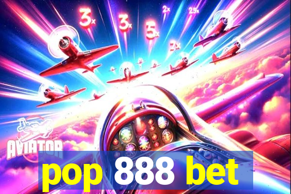 pop 888 bet